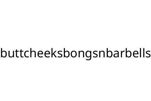buttcheeksbongsnbarbells