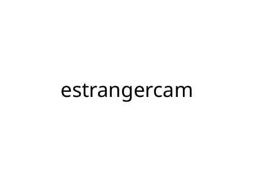 estrangercam