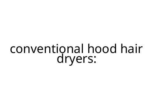 conventional hood hair dryers: