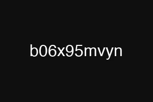 b06x95mvyn