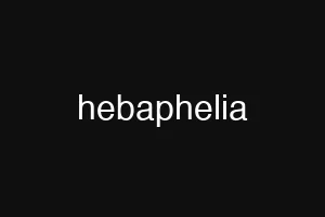 hebaphelia