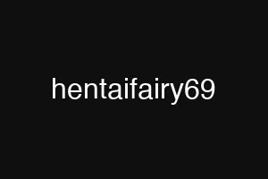 hentaifairy69