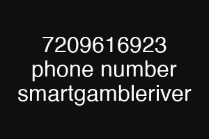 7209616923 phone number smartgambleriver