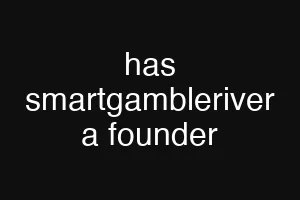 has smartgambleriver a founder