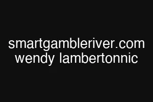 smartgambleriver.com wendy lambertonnic