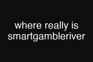 where really is smartgambleriver